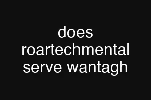 does roartechmental serve wantagh